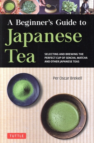 英文 A Beginner's Guide to Japanese Tea SELECTING AND BREWING THE PERFECT MATCHA,SENCHA AND OTHER TEAS