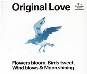 Original Love 30th Anniversary Special Best Album「Flowers bloom, Birds tweet, Wind blows & Moon Shining」(通常盤)