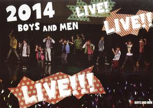 2014 BOYS AND MEN LIVE！ LIVE!! LIVE!!!