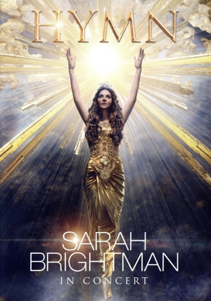 サラ・ブライトマン イン・コンサート HYMN～神に選ばれし麗しの歌声(4K ULTRA HD)