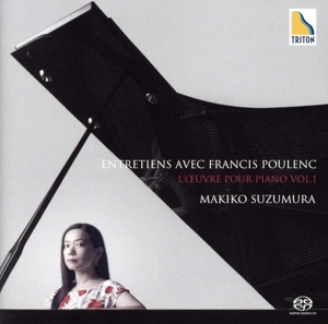 プーランク:ピアノ作品集 Vol.1 “Entretiens avec Francis Poulenc