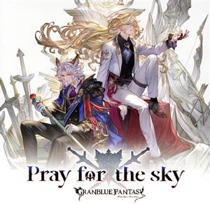 Pray for the sky ～GRANBLUE FANTASY～