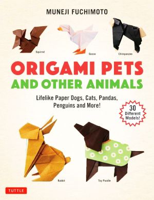 英文 ORIGAMI PETS AND OTHER ANIMALSLifelike Paper Dogs,Cats,Pandas,Penguins,and More！