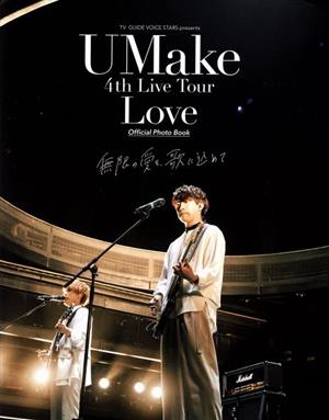 UMake 4th Live Tour Love Official Photo Book 無限の愛を、歌に込めて TOKYO NEWS MOOK