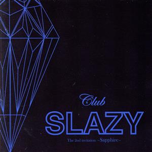 Club SLAZY The 2nd invitation～Sapphire～