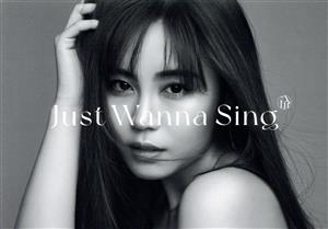 Just Wanna Sing(初回生産限定盤1)(DVD付)