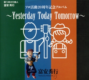 YESTERDAY TODAY TOMORROW