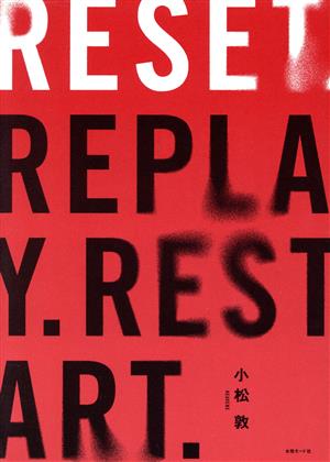 RESET.REPLAY.RESTART.