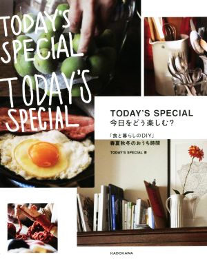 TODAY'S SPECIAL 今日をどう楽しむ？ 「食と暮らしのDIY」春夏秋冬のおうち時間