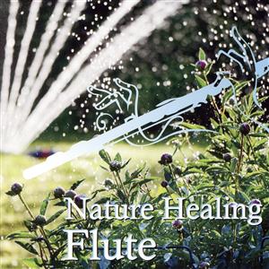 Nature Healing Flute ～カフェで静かに聴くフルートと自然音～