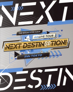 THE IDOLM@STER SideM 6thLIVE TOUR ～NEXT DESTIN@TION！～ Side TOKYO LIVE(通常版)(Blu-ray Disc)