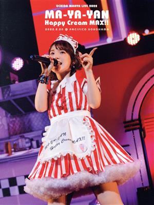 UCHIDA MAAYA LIVE 2022「MA-YA-YAN Happy Cream MAX!!」(Blu-ray Disc)