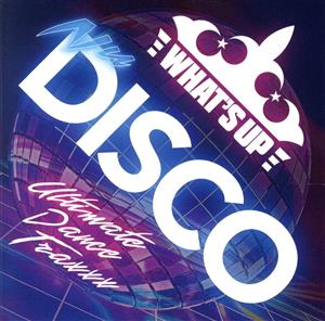 What's Up NU DISCO -Ultimate Dance Traxxx-