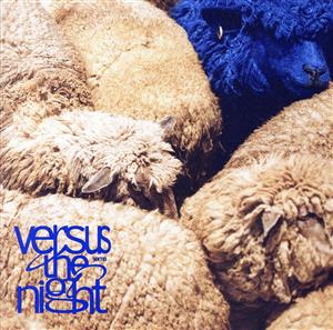 Versus the night(初回生産限定盤)(Blu-ray Disc付)