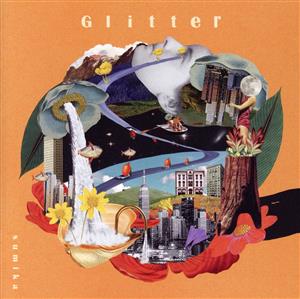 Glitter(初回生産限定盤)(Blu-ray Disc付)