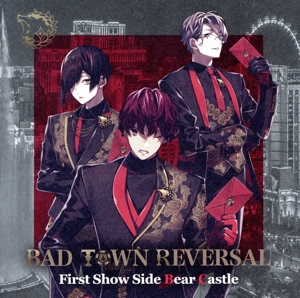 BAD TOWN REVERSAL First Show Side Bear Castle