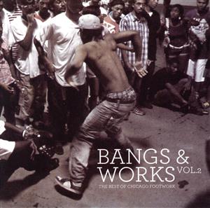 【輸入盤】Bangs & Works Vol.2: A Best of Chicago Footwork