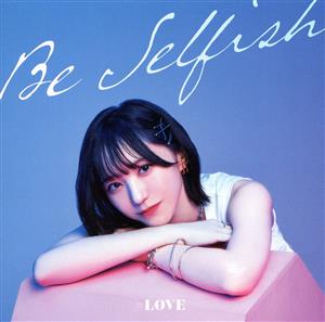 Be Selfish(Type-A)(DVD付)