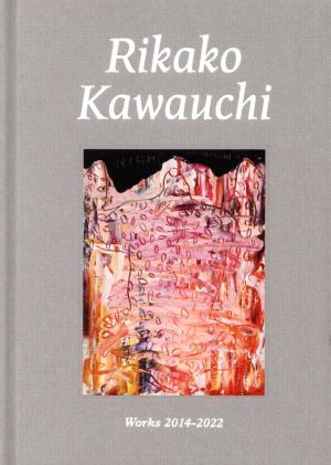 Rikako Kawauchi Works 2014-2022