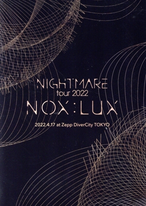 TOUR 2022 NOX:LUX 2022.4.17 at Zepp DiverCity Tokyo(限定版)(Blu-ray Disc)