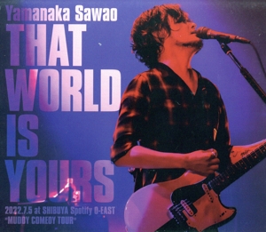 THAT WORLD IS YOURS 2022.7.5 at SHIBUYA Spotify O-EAST “MUDDY COMEDY TOUR