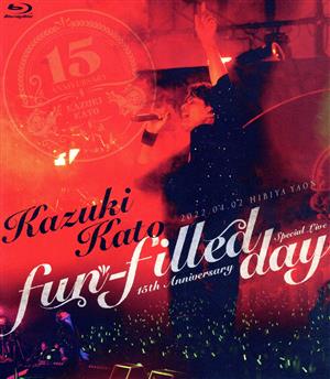 Kazuki Kato 15th Anniversary Special Live ～fun-filled day～(Blu-ray Disc)