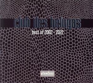 club des belugas best of 2002-2022