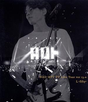 NAO-HIT TV Live Tour ver13.0 ～L-fifty-～(Blu-ray Disc)
