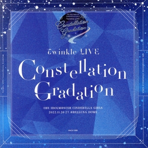 THE IDOLM@STER CINDERELLA GIRLS Twinkle LIVE Constellation Gradation(会場限定盤)