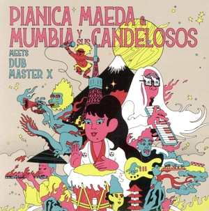 Pianica Maeda & Mumbia Y Sus Candelosos meets Dub Master X