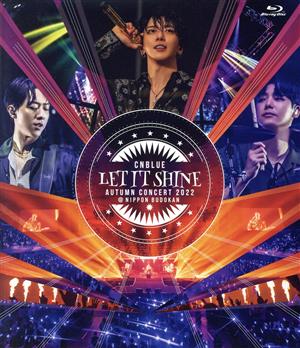 CNBLUE AUTUMN CONCERT 2022 ～LET IT SHINE～ @NIPPON BUDOKAN(Blu-ray Disc)