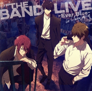 Free！ THE BAND LIVE -Ever Blue- in Yokohama