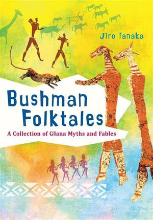 英文 Bushman FolktalesA Collection of Gana Myths and Fables