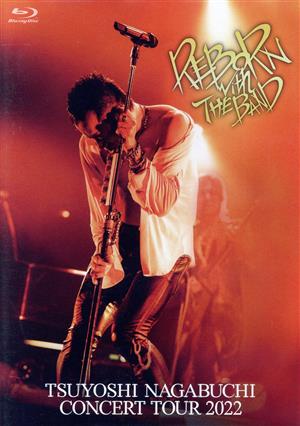 TSUYOSHI NAGABUCHI CONCERT TOUR 2022 REBORN with THE BAND(Blu-ray Disc)