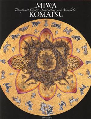 Miwa Komatsu Transparent Chaos:Spirituality and Mandala