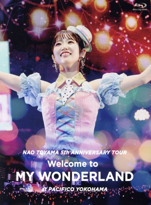 東山奈央 5th ANNIVERSARY TOUR 「Welcome to MY WONDERLAND」 at パシフィコ横浜(Blu-ray Disc)