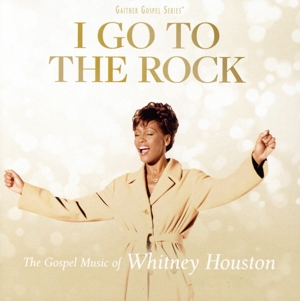 【輸入盤】I GO TO THE ROCK:THE GOSPEL MUSIC OF WHITNEY HOUSTON