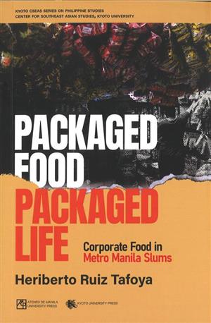 英文 PACKAGED FOOD PACKAGED LIFECorporate Food in Metro Manilla's SlumsKyoto CSEAS Series on Philippine Studies