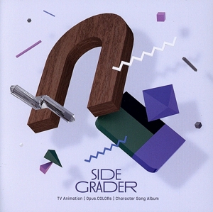 TV Animation [Opus.COLORs] Character Song Album SIDE GRADER