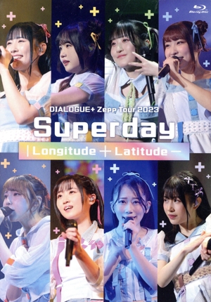 DIALOGUE+ Zepp Tour 2023 「Superday ｜Longitude + Latitude-」(Blu-ray Disc)