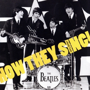 このコーラスワークを聴け！(How They Sing！) HOW THEY SING ！(a Beatle Tracks)