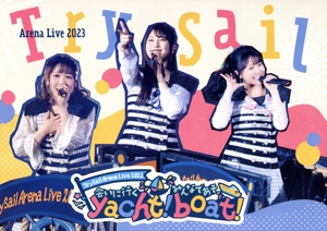 TrySail Arena Live 2023 ～会いに行くyacht！ みんなであそboat！～(完全生産限定版)(Blu-ray Disc)