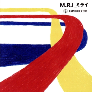 M.R.I ミライ