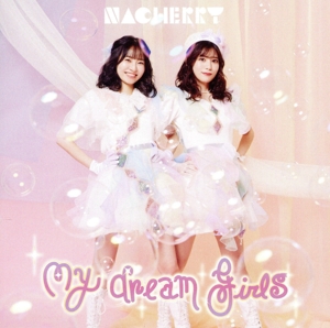 My dream girls(NACHERRY盤)(Blu-ray Disc付)