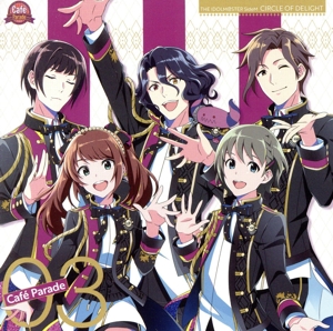THE IDOLM@STER SideM CIRCLE OF DELIGHT 03 Cafe Parade