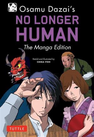 Osamu Dazai's No Longer Human: The Manga Edition 人間失格