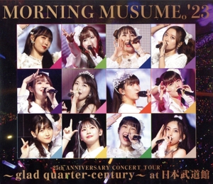 モーニング娘。'23 25th ANNIVERSARY CONCERT TOUR ～glad quarter-century～ at 日本武道館(Blu-ray Disc)