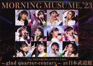 モーニング娘。'23 25th ANNIVERSARY CONCERT TOUR ～glad quarter-century～ at 日本武道館