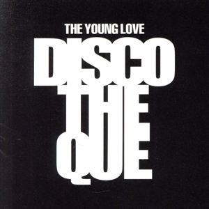 THE YOUNG LOVE DISCOTHEQUE