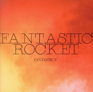 FANTASTIC ROCKET(会場限定盤)